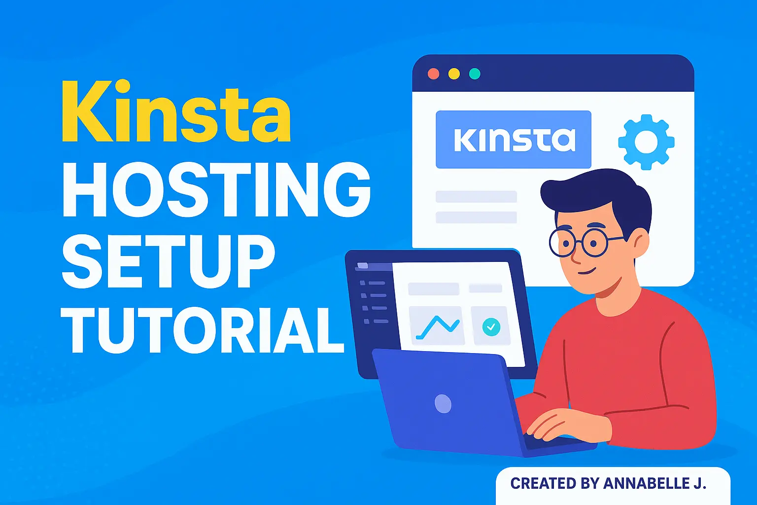 Beginner configuring WordPress on Kinsta Hosting dashboard, vibrant 2025 tutorial banner created by Annabelle J.